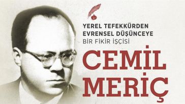 Yerel Tefekkürden Evrensel Düşünceye Bir Fikir İşçisi: Cemil Meriç