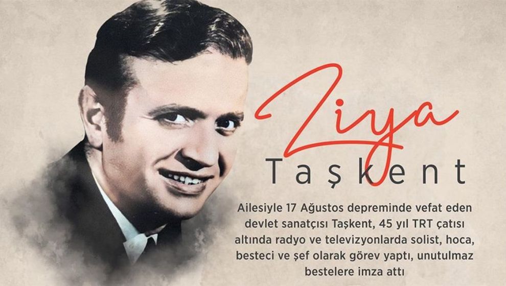 17 Ağustos Marmara Depreminde Kaybettiğimiz Sanatçı: Ziya Taşkent