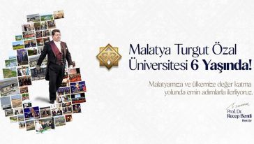 Malatya Turgut Özal Üniversitesi 6'ncı Kuruluş Yılını Kutluyor
