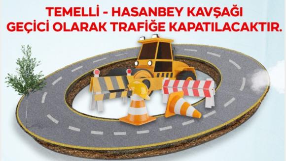 Büyükşehir Belediyesi Duyurdu.. 'Hasanbey- Temelli Kavşağı Trafiğe Kapalı'