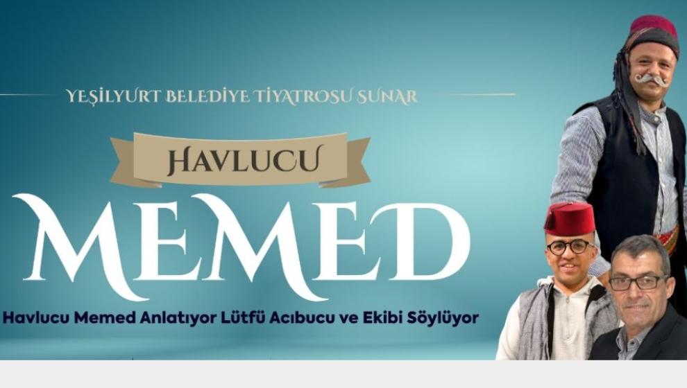 'Havlucu Memed Anlatıyor, Hele Hele Lütfü Söylüyor'