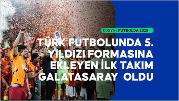 Türk Futbolunun 2025 Yılı Özeti