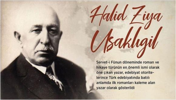 Türk Edebiyatının Üstadlarından: Halid Ziya Uşaklıgil
