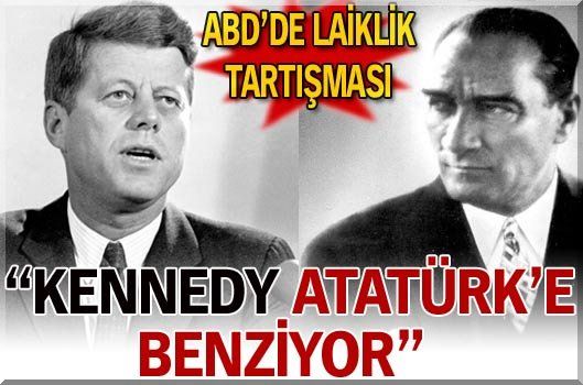 "Kennedy Atatürk'e Benziyor"