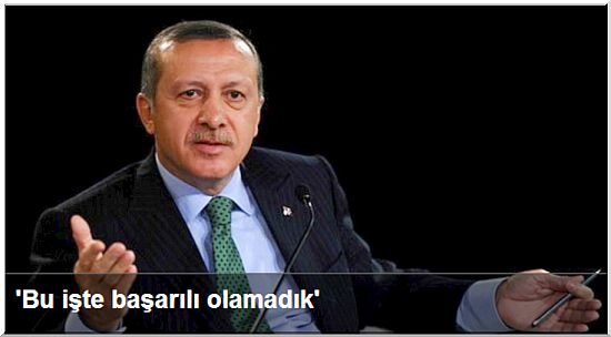 Erdoğan: "Bu İşte Başarılı Olamadık"