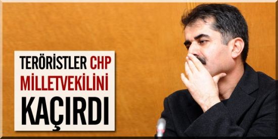 CHP Milletvekili Kaçırıldı...