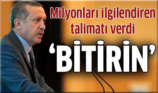 Erdoğan Talimatı Verdi:'Bitirin'...