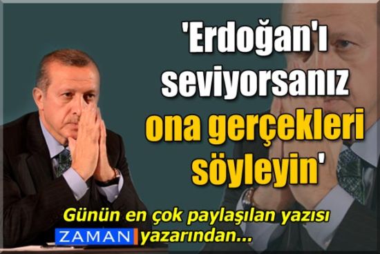 'Erdoğan'ı Seviyorsanız Ona Gerçekleri Söyleyin'